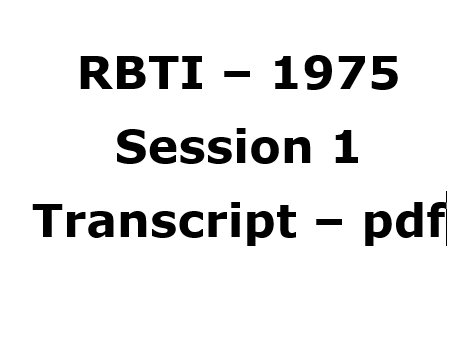 RBTI Session 1 1975 Transcript